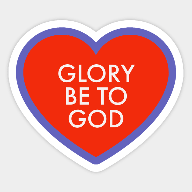 Glory be to God Sticker by Mary mercy